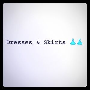 Dresses and skirts!